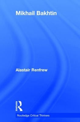 Mikhail Bakhtin by Renfrew, Alastair