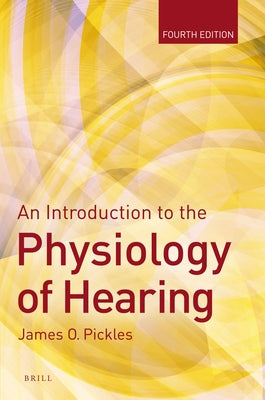 An Introduction to the Physiology of Hearing by Pickles