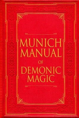 Munich Manual of Demonic Magic by Quail, John