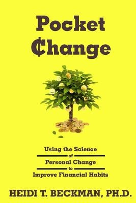 Pocket Change: Using the Science of Personal Change to Improve Financial Habits by Meinen, Daniel