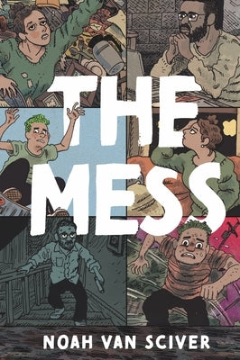 The Mess by Van Sciver, Noah