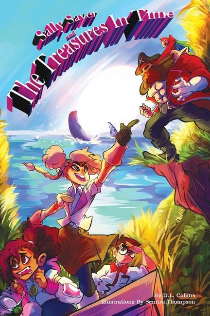 Sally Saver and The Treasures in Time: "You Decide How The Story Ends" by Collins, D. L.