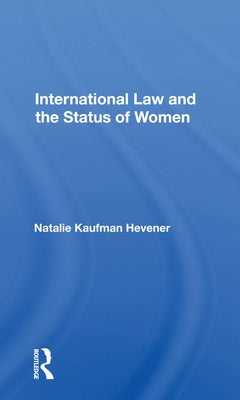 International Law and the Status of Women by Hevener, Natalie Kaufman