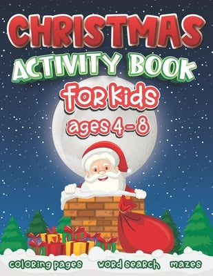 Christmas Activity Book for Kids Ages 4 to 8: A Fun Workbook for Winter and Holiday Coloring, Dot To Dot, Mazes, Word Search and More! by Shecolors
