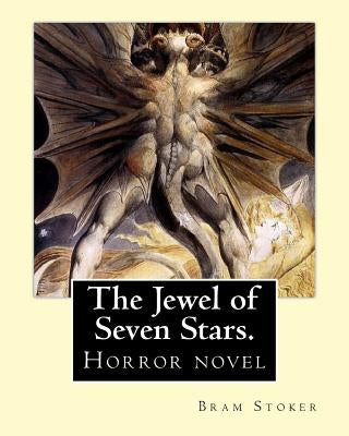 The Jewel of Seven Stars. By: Bram Stoker: Horror novel by Stoker, Bram