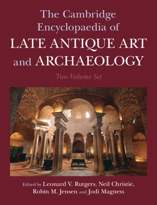 The Cambridge Encyclopaedia of Late Antique Art and Archaeology 2 Volume Hardback Set by Rutgers, Leonard V.