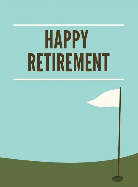 Golf Retirement Guest Book (Hardcover): Retirement book, retirement gift, Guestbook for retirement, retirement book to sign, message book, memory book by Bell, Lulu and
