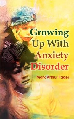 Growing Up with Anxiety Disorder by Pagel, Mark Arthur