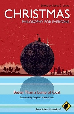 Christmas - Philosophy for Everyone: Better Than a Lump of Coal by Allhoff, Fritz
