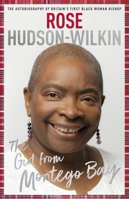 Girl from Montego Bay: The Autobiography of Britain's First Black Woman Bishop by Hudson-Wilkin, Rose