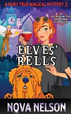 Elves' Bells: An Eastwind Witches Paranormal Cozy Mystery by Nelson, Nova