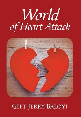 World of Heart Attack by Baloyi, Gift Jerry