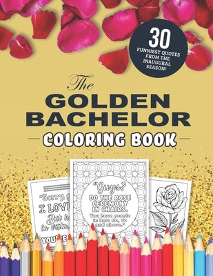The Golden Bachelor Coloring Book: The 30 Funniest Quotes From the Inaugural Season! by Zimmers, Jenine