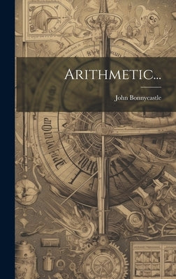Arithmetic... by Bonnycastle, John