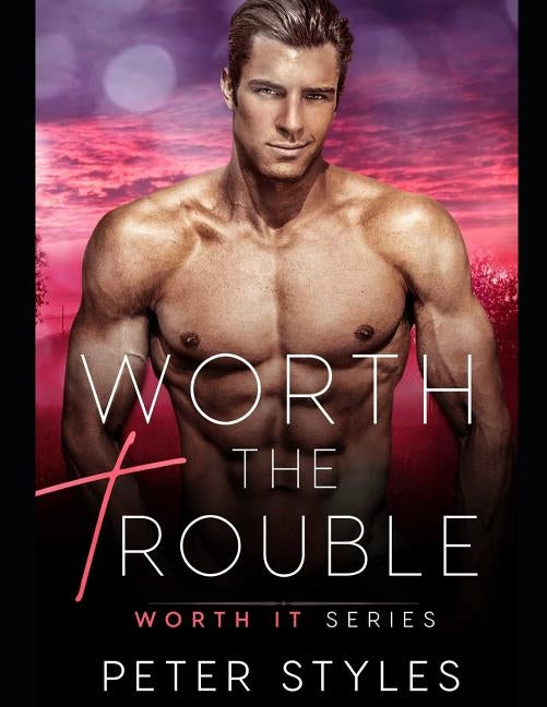 Worth The Trouble by Styles, Peter