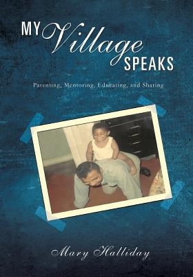 My Village Speaks by Halliday, Mary
