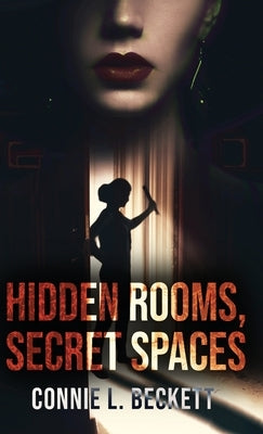 Hidden Rooms, Secret Spaces by Beckett, Connie L.