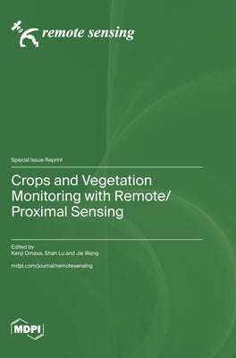 Crops and Vegetation Monitoring with Remote/Proximal Sensing by Omasa, Kenji