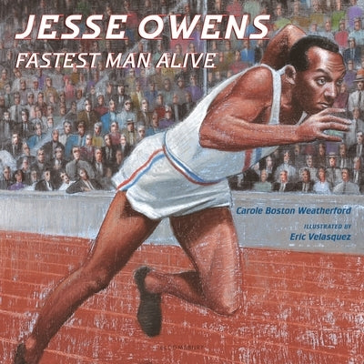 Jesse Owens: Fastest Man Alive by Weatherford, Carole Boston
