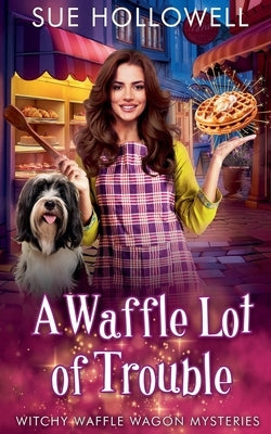 A Waffle Lot of Trouble by Hollowell, Sue