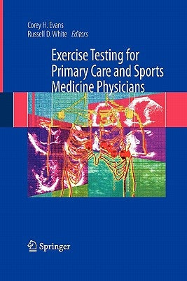 Exercise Testing for Primary Care and Sports Medicine Physicians by Evans, Corey H.