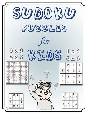 Sudoku Puzzles for Kids: Mini Sudoku 4x4, 6x6, 8x8, & 9x9 Puzzle Grids -Easy Sudoku Puzzles & Solutions for Kids and Beginners (Activity Books by Waptiz, Wapeur