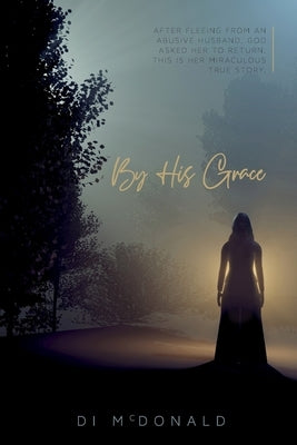 By His Grace by McDonald, Di