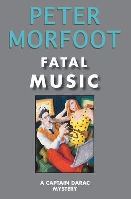 Fatal Music: A Captain Darac Mystery by Morfoot, Peter