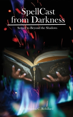 SpellCast from Darkness by Robillard, Shanna C.