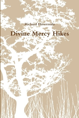 Divine Mercy Hikes by Havermale, Richard