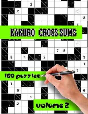 Kakuro Cross Sums Puzzles: Large Print Puzzles - Kakuro Puzzles for Adults & Seniors - Keep Your Brain Young Vol.2 by Publisher, Cfjn