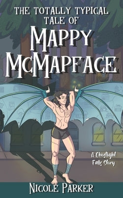 The Totally Typical Tale of Mappy McMapface: A Ghostlight Falls Story by Parker, Nicole