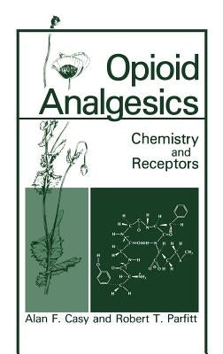 Opioid Analgesics: Chemistry and Receptors by Casy, A. F.