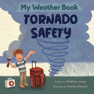 My Weather Book Tornado Safety by Jones, Matthew