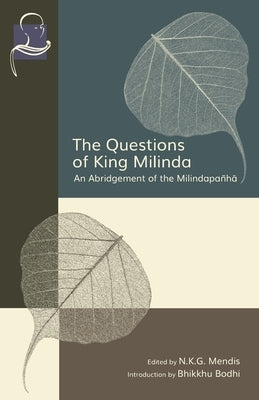 The Questions of King Milinda: An Abridgement of the Milindapa?hā by Bodhi, Bhikkhu