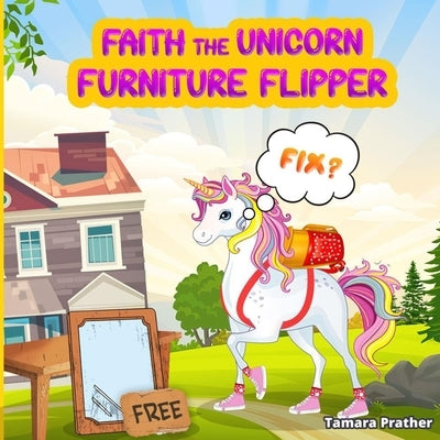 Faith the Unicorn Furniture Flipper by Prather, Tamara