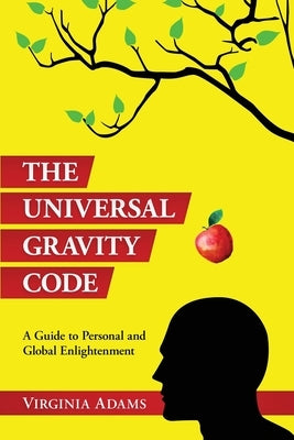 The Universal Gravity Code: A Guide to Personal and Global Enlightenment by Adams, Virginia