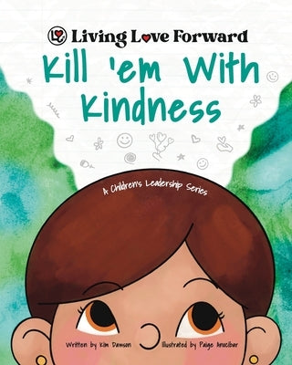 Kill 'em With Kindness: A Children's Leadership Series by Dawson