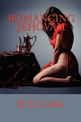 Romancing Jehovah: A Sexual Glimpse of God by Ranum, Marcus J.