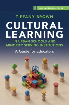 Cultural Learning in Urban Schools and Minority Serving Institutions by Brown, Tiffany