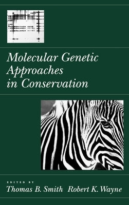 Molecular Genetic Approaches in Conservation by Smith, Thomas B.