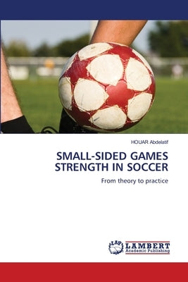 Small-Sided Games Strength in Soccer by Abdelatif, Houar