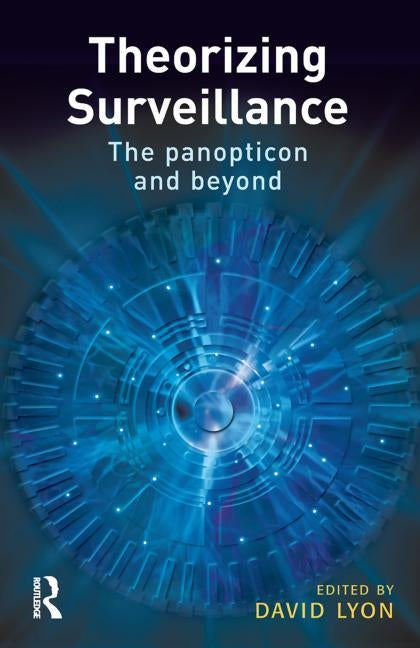 Theorizing Surveillance by Lyon, David
