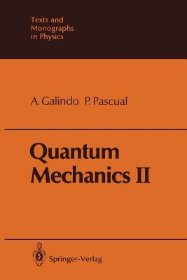 Quantum Mechanics II by Galindo, Alberto