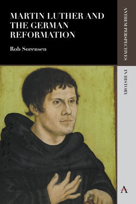 Martin Luther and the German Reformation by Sorensen, Rob