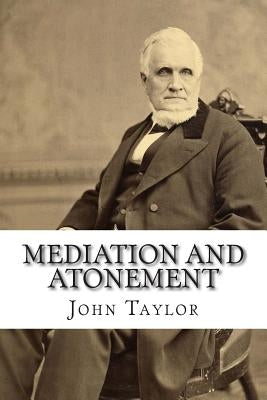 Mediation and Atonement by Taylor, John