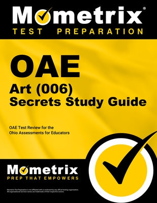 Oae Art (006) Secrets Study Guide: Oae Test Review for the Ohio Assessments for Educators by Mometrix Ohio Teacher Certification Test