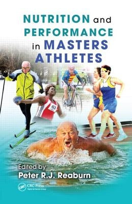 Nutrition and Performance in Masters Athletes by Reaburn, Peter