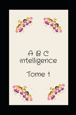 A B C inteligence: Tome 1 by Khalil, Rohain