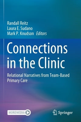 Connections in the Clinic: Relational Narratives from Team-Based Primary Care by Reitz, Randall